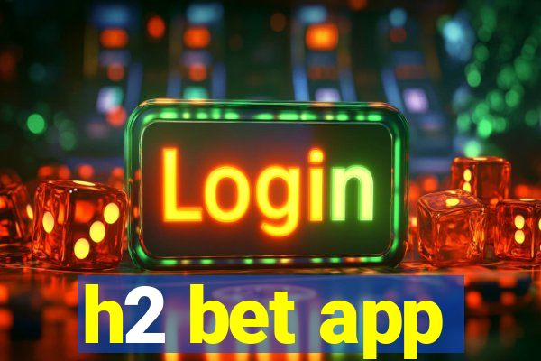 h2 bet app